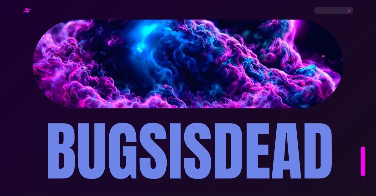 Bugsisdead