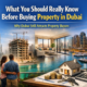What You Should Really Know Before Buying Property in Dubai